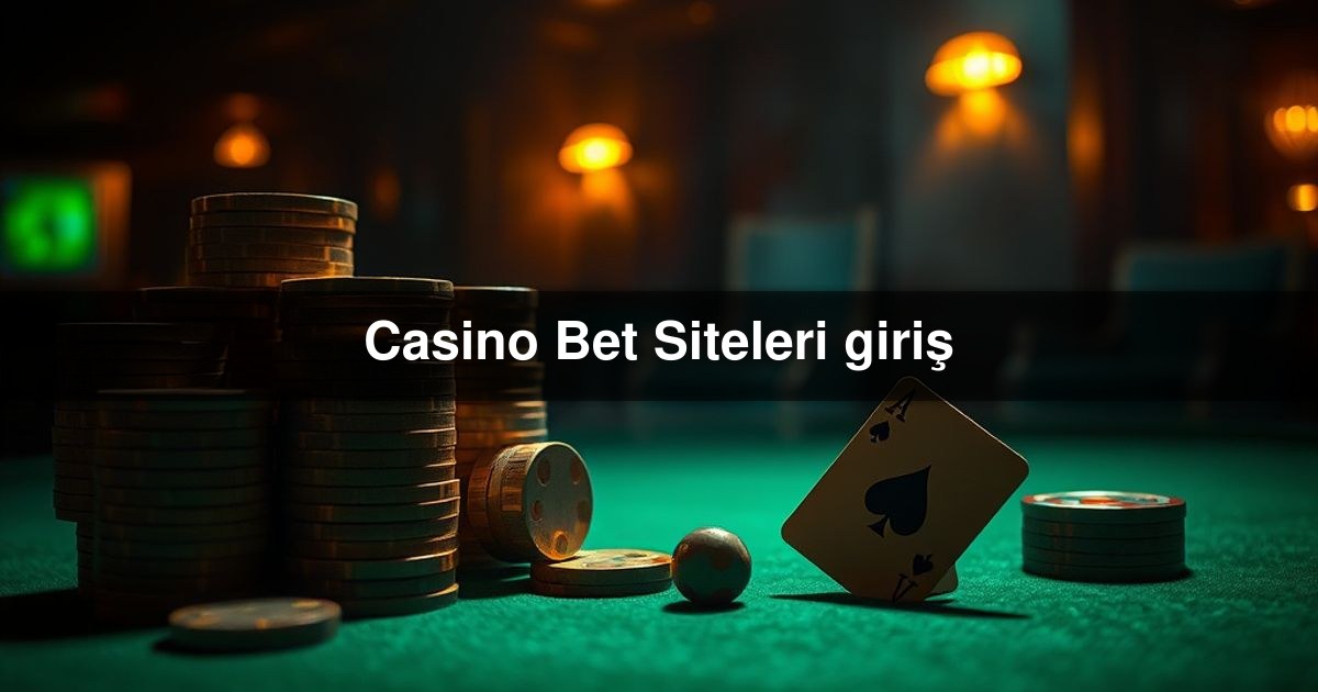 Casino Bet Siteleri giriş